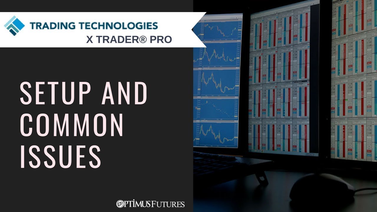 X Trader Pro – Setup and Common Issues