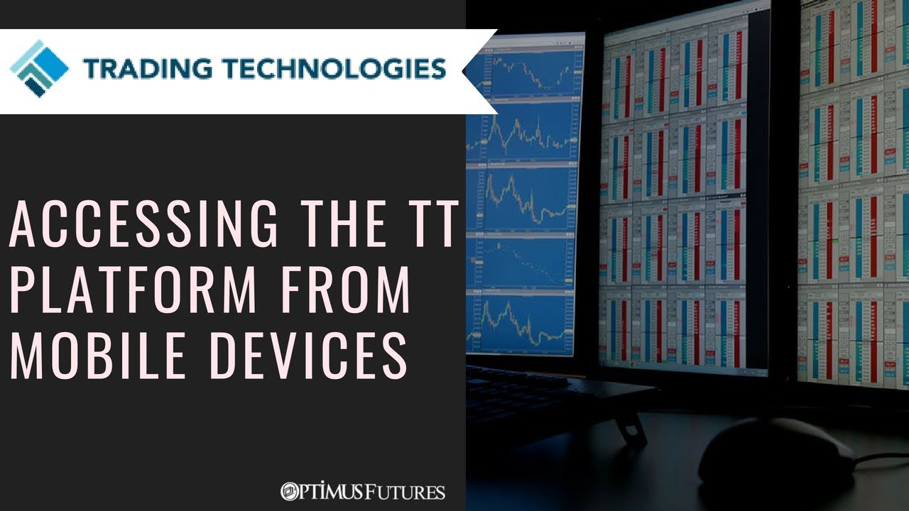 TT® Mobile – Accessing the TT Platform From Mobile Devices