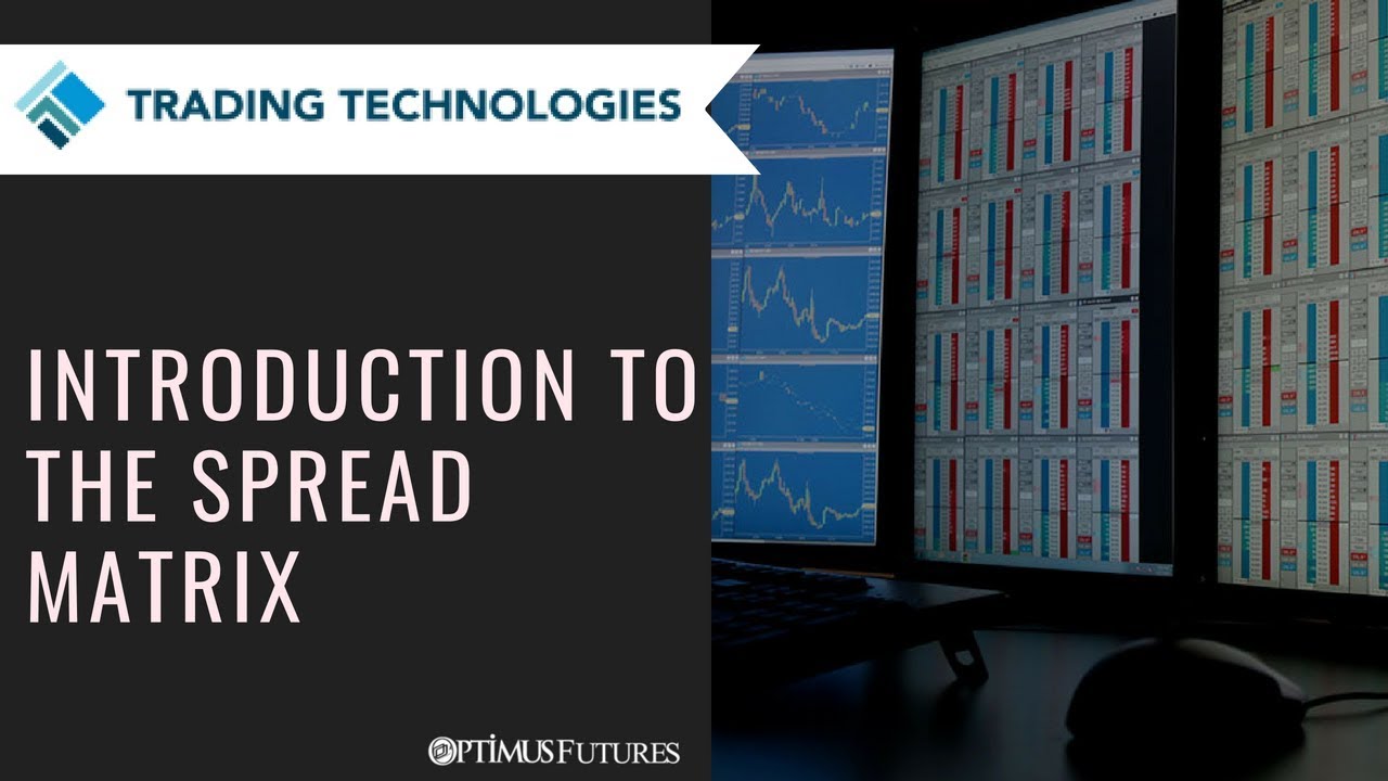 TT® Platform – Introduction to Spread Matrix – View and Trade Spreads