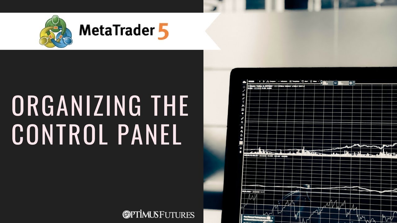 MetaTrader 5 – Organizing the Control Panel | Optimus Futures
