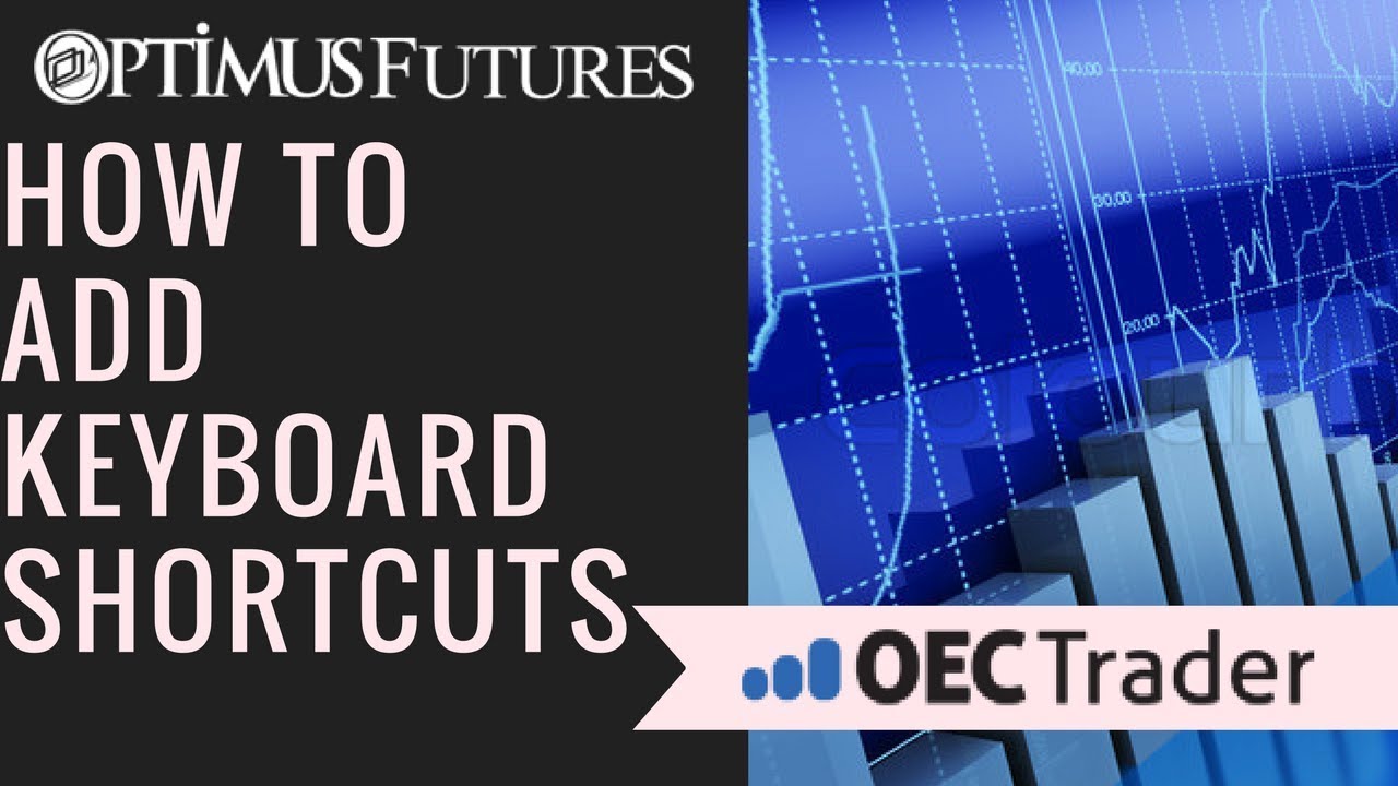 OEC Trader – Adding Keyboard Shortcuts | Optimus Futures