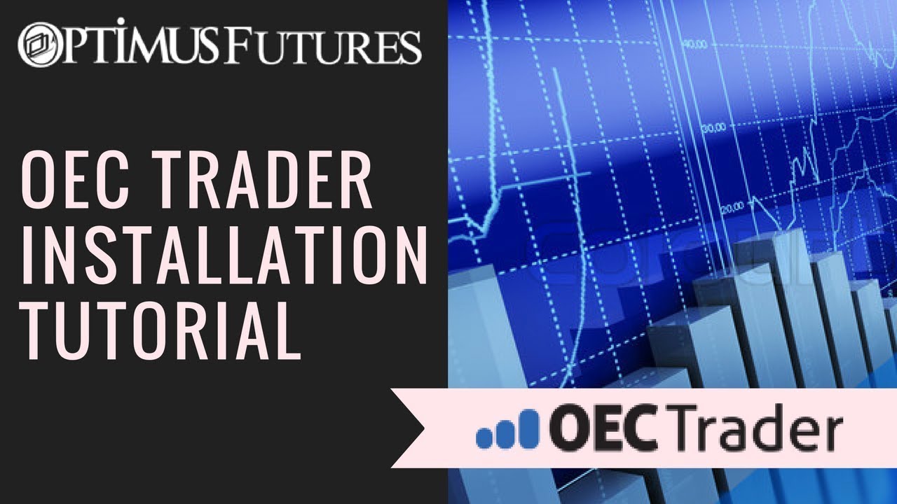 OEC Trader – Installation Tutorial | Optimus Futures