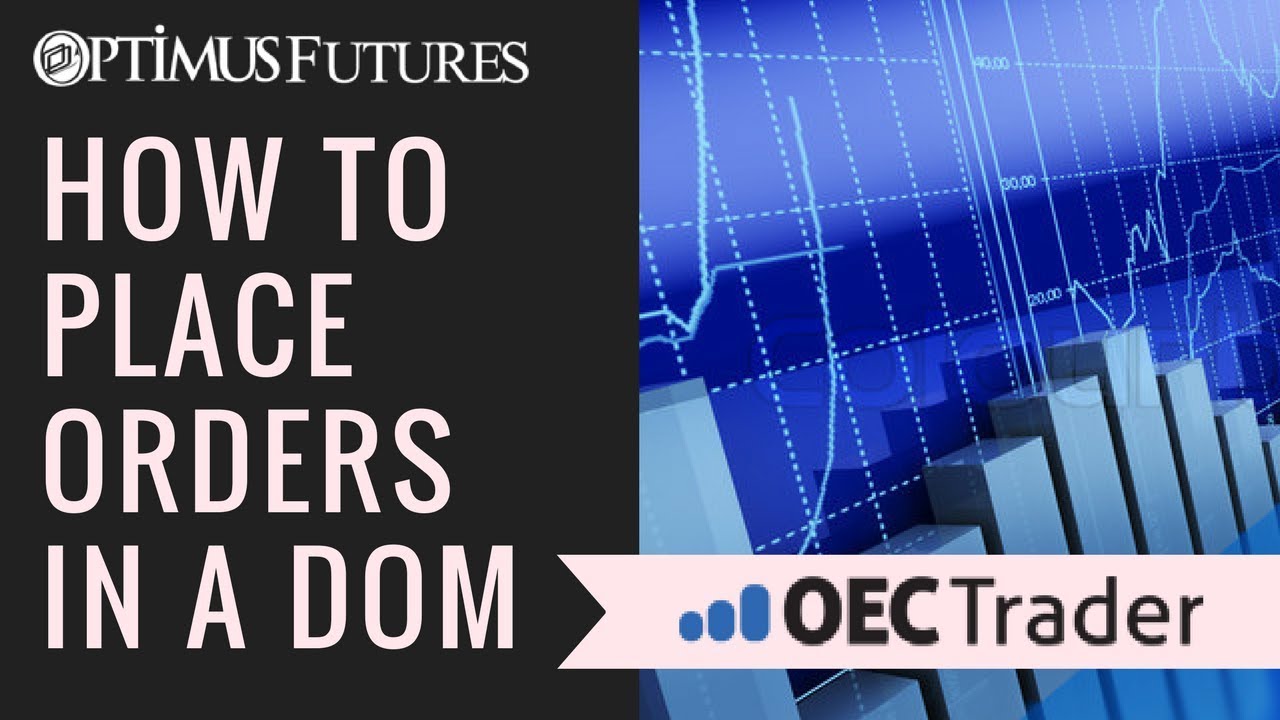 OEC Trader – How to Place Orders in a DOM Chart | Optimus Futures