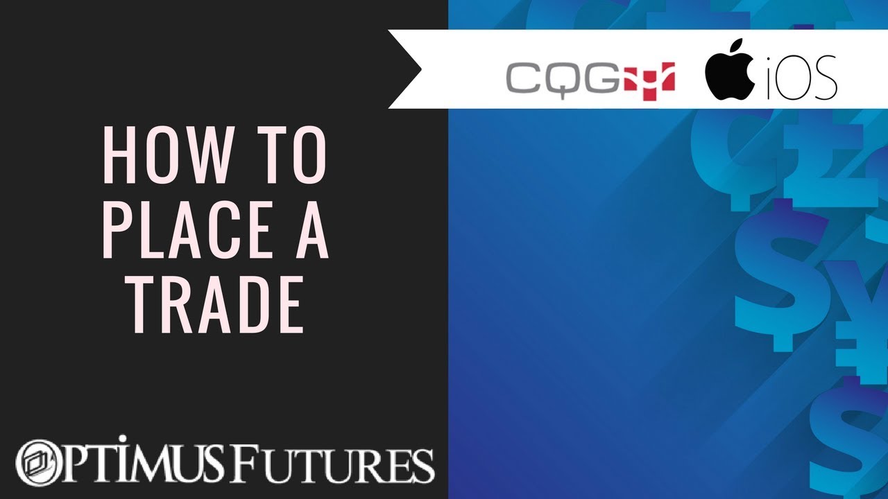 CQG for IOS – How to Place a Trade | Optimus Futures