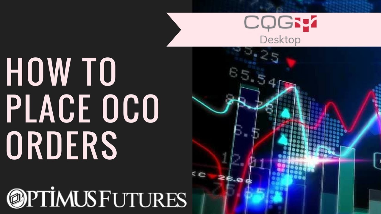 CQG Desktop – How to Place OCO Orders | Optimus Futures