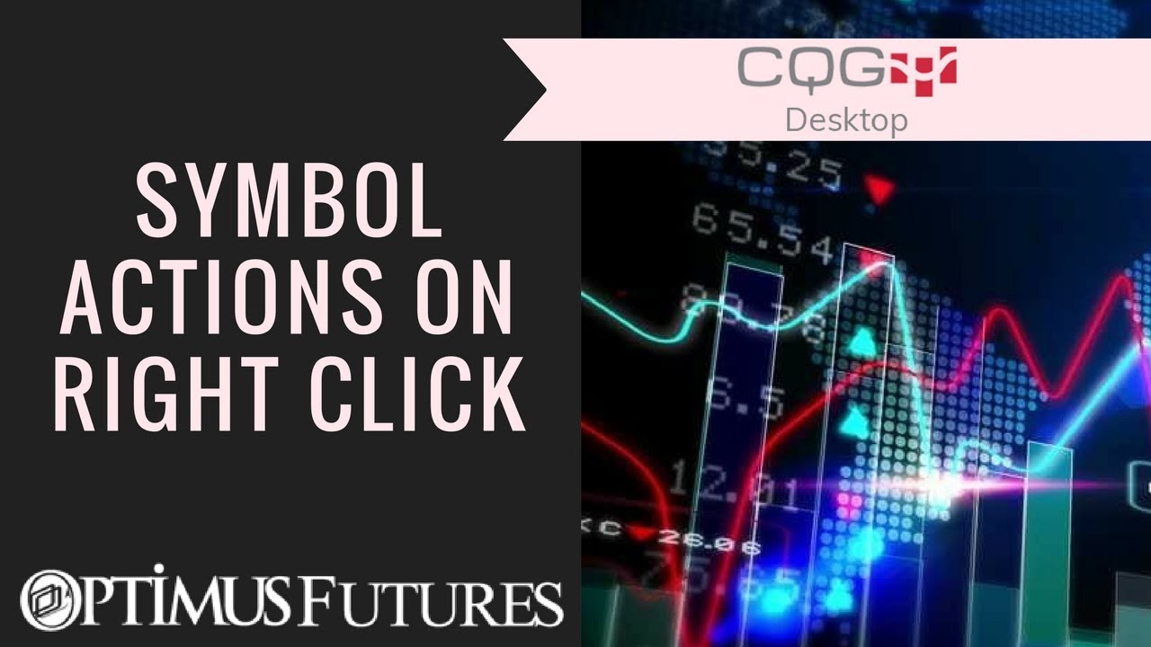 CQG Desktop – Symbol Actions on Right Click | Optimus Futures