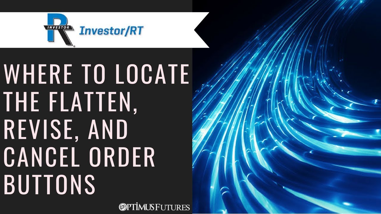 RT – Where to Locate the Flatten, Revise, and Cancel Order Buttons | Optimus Futures