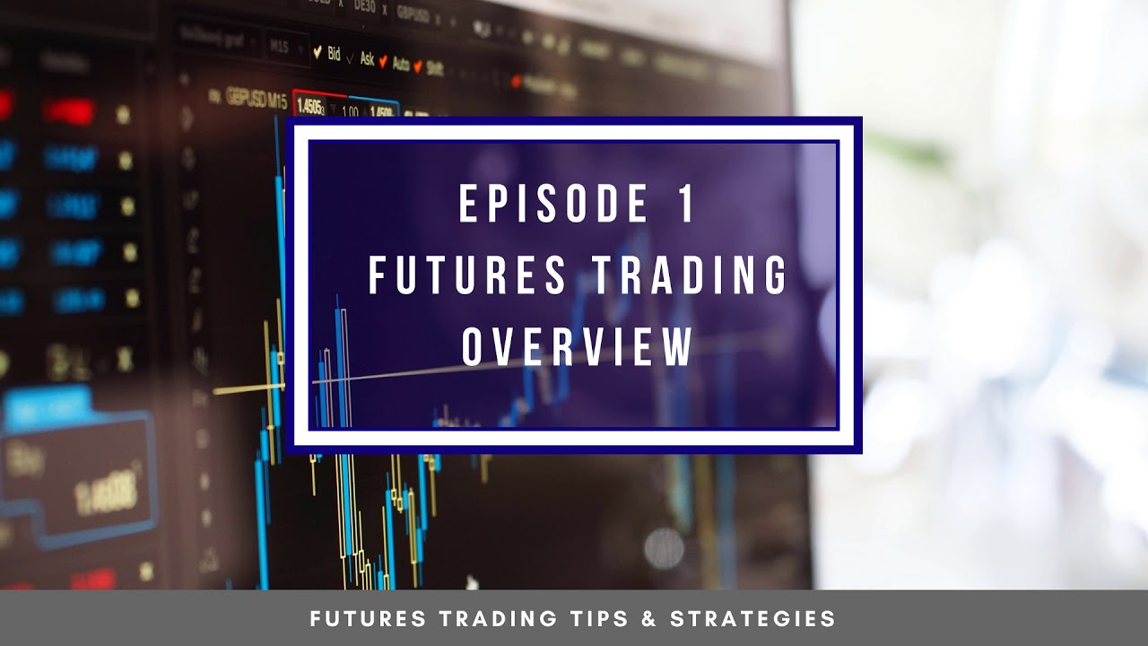 Futures Trading Overview – #1