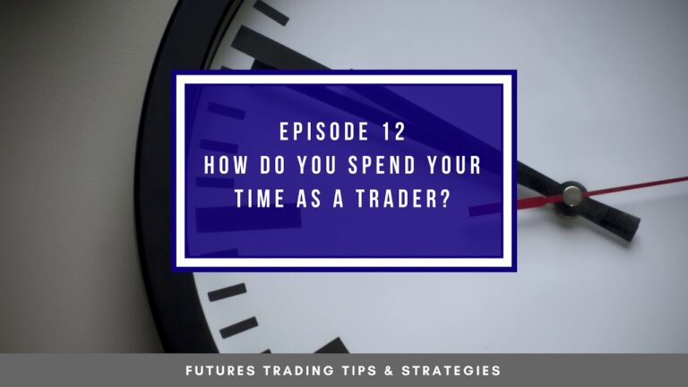 How Do You Spend Your Time As A Trader – #12