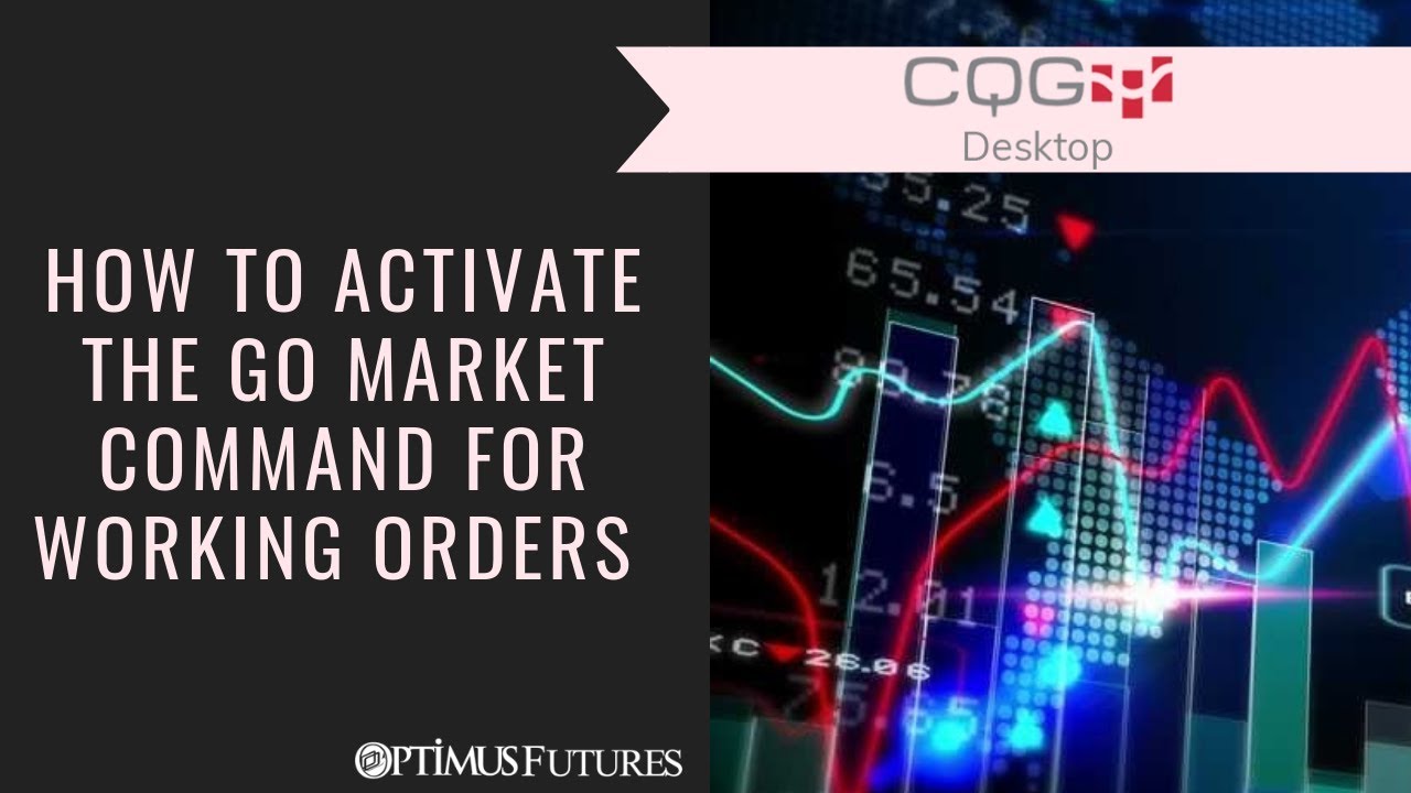 CQG Desktop – How to Activate the GoMarket Order Command for Working Orders | Optimus Futures