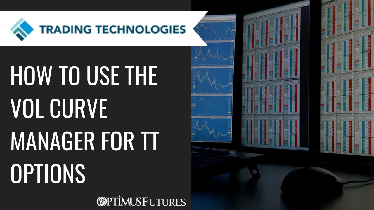 TT® Platform – How to use the Vol Curve Manager for TT Options | Optimus Futures
