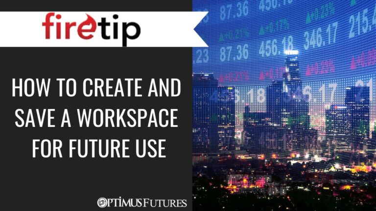 Firetip – How to Create and save a Workspace for Future use