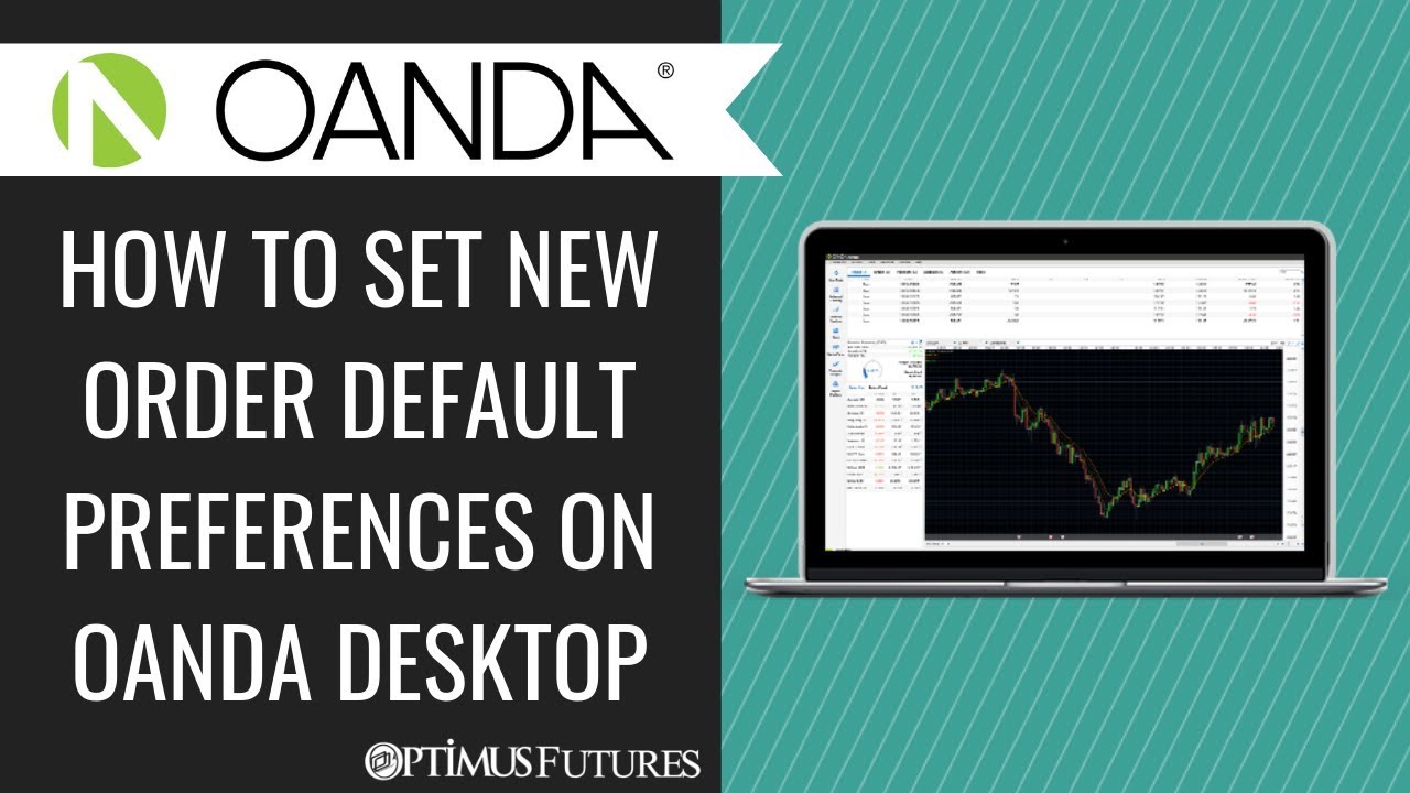 How to set new Order Default Preferences on OANDA Desktop