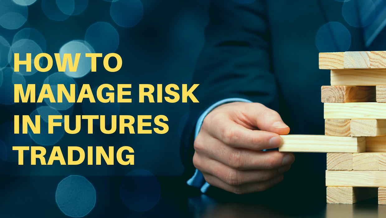 How to Manage Risk in Futures Trading | 5 Steps for Uncertain Markets