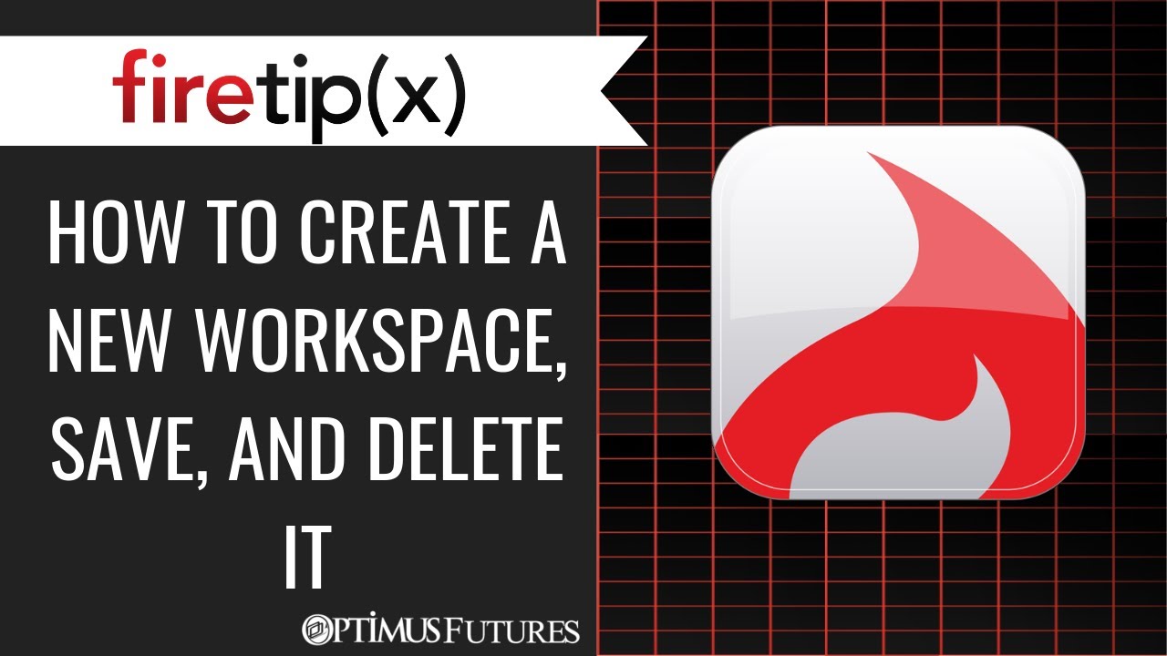 Firetip X – How to Create A New Workspace, Save, And Delete It
