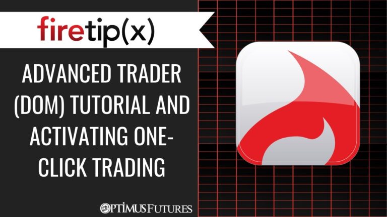Firetip X – Advanced Trader (DOM) Tutorial and Activating One Click Trading