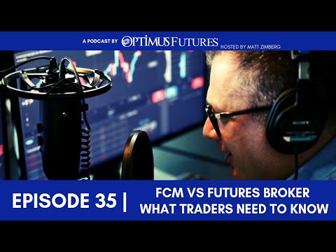 FCM VS Futures Broker | What Traders Need to Know – #35