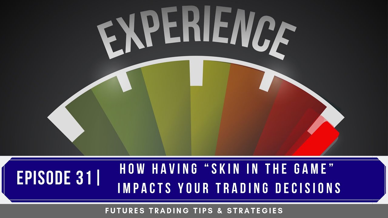 How Having “Skin in The Game” Impacts Your Trading Decisions – #31