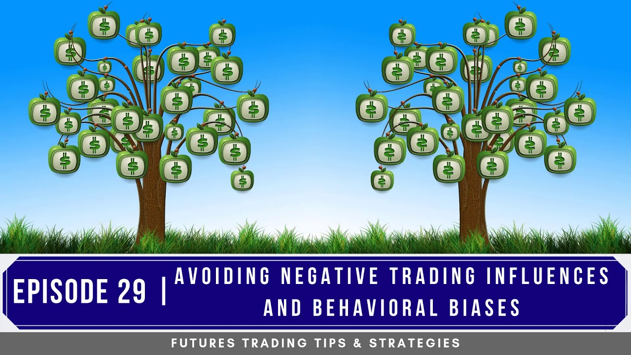 Avoiding Negative Trading Influences and Behavioral Biases – #29