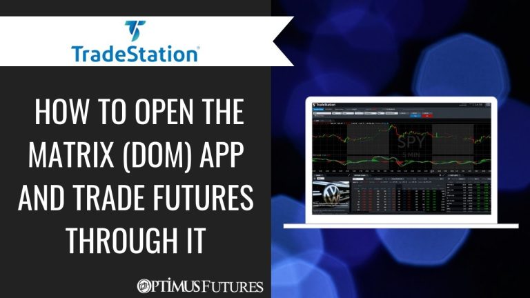 TradeStation – How to open the Matrix (DOM) App and Trade Futures Through it