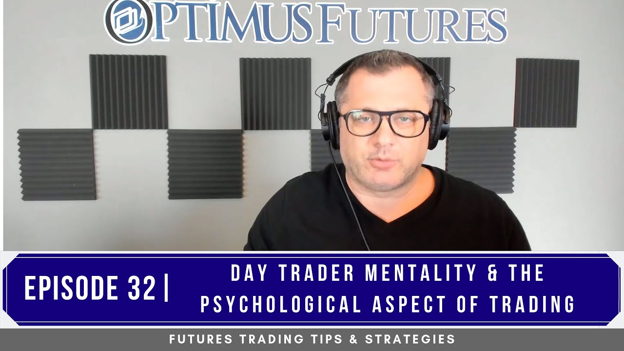 Day Trader Mentality & the Psychological Aspect of Trading – #32