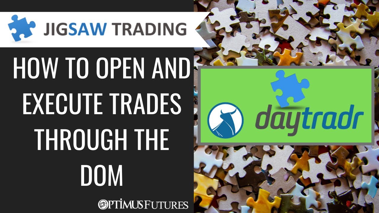 Jigsaw Daytradr – How to Open and Execute Trades Through the DOM