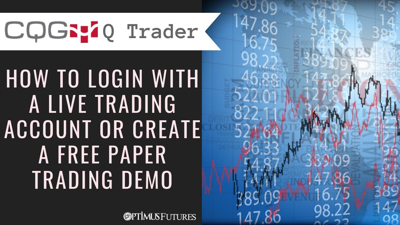 CQG Q Trader – How to Login with a Live Trading Account or Create a FREE Paper Trading Demo