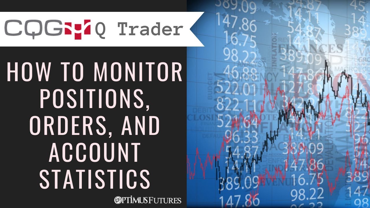 CQG QTrader – How to Monitor Positions, Orders, and Account Statistics
