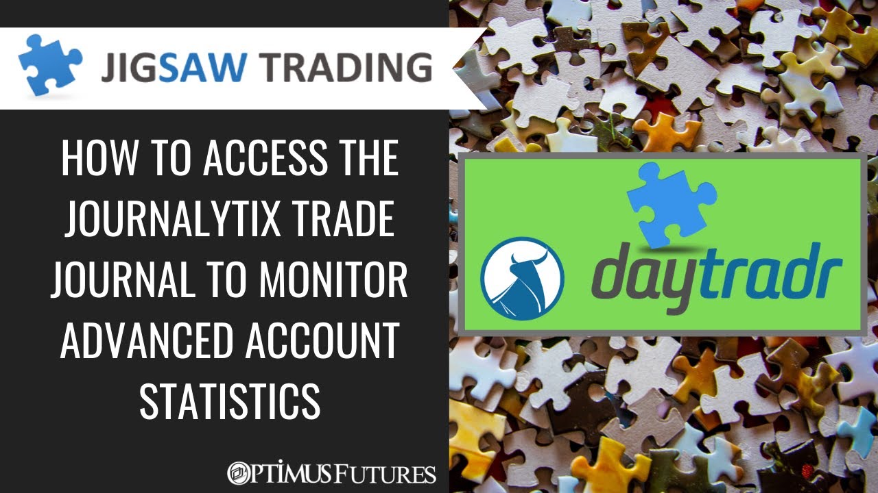 Jigsaw Daytradr – How to Access the Journalytix Trade Journal to Monitor Advanced Account Statistics