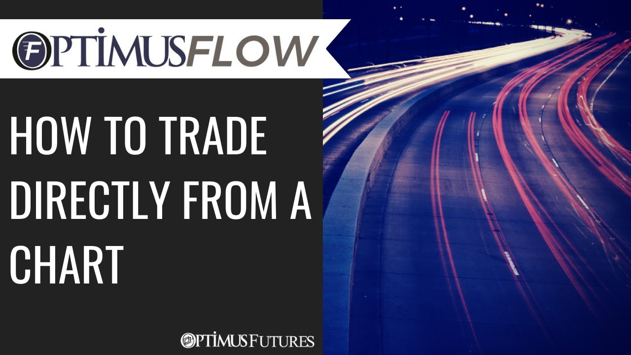 Optimus Flow – How to Trade Directly From a Chart