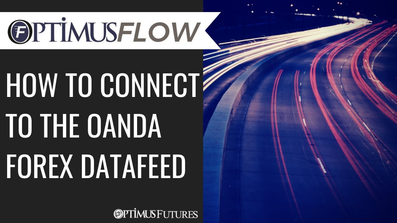Optimus Flow – How to Connect to the OANDA Forex Datafeed