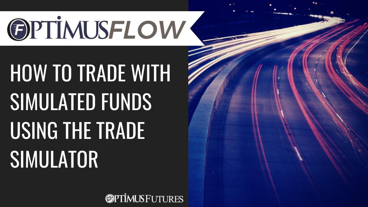 Optimus Flow – How to Trade with Simulated Funds Using the Trade Simulator