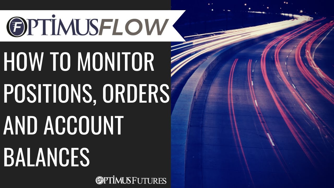 Optimus Flow – How to Monitor Positions, Orders and Account Balances