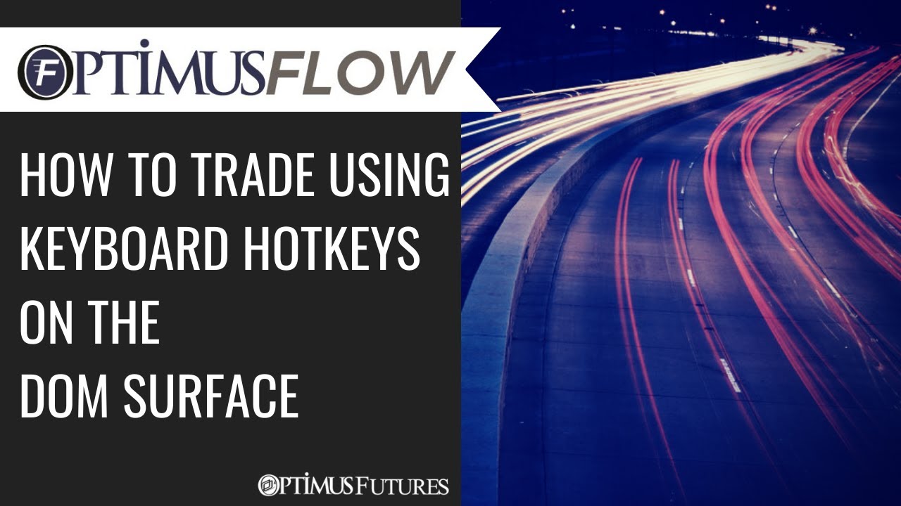 Optimus Flow – How to Trade Using Keyboard Hotkeys on the DOM Surface