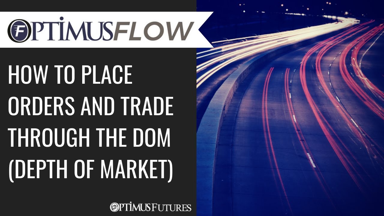 Optimus Flow – How to Place Orders and Trade Through the DOM (Depth of Market)