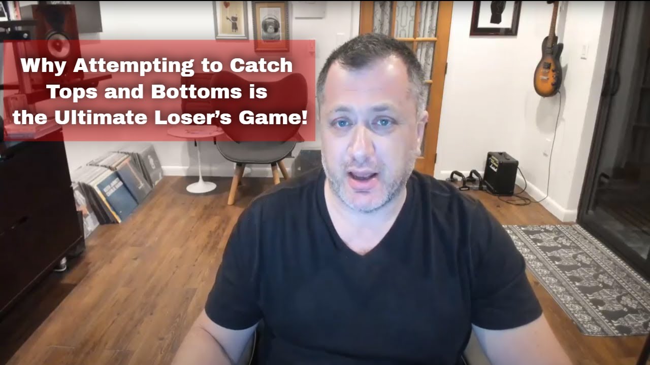 Why Attempting to Catch Tops and Bottoms is the Ultimate Loser’s Game!