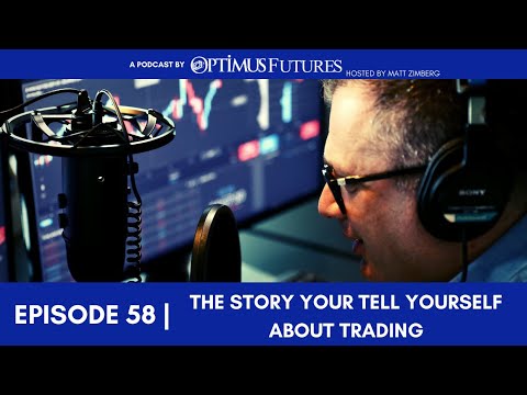 The Story You Tell Yourself About Trading – Ep 58