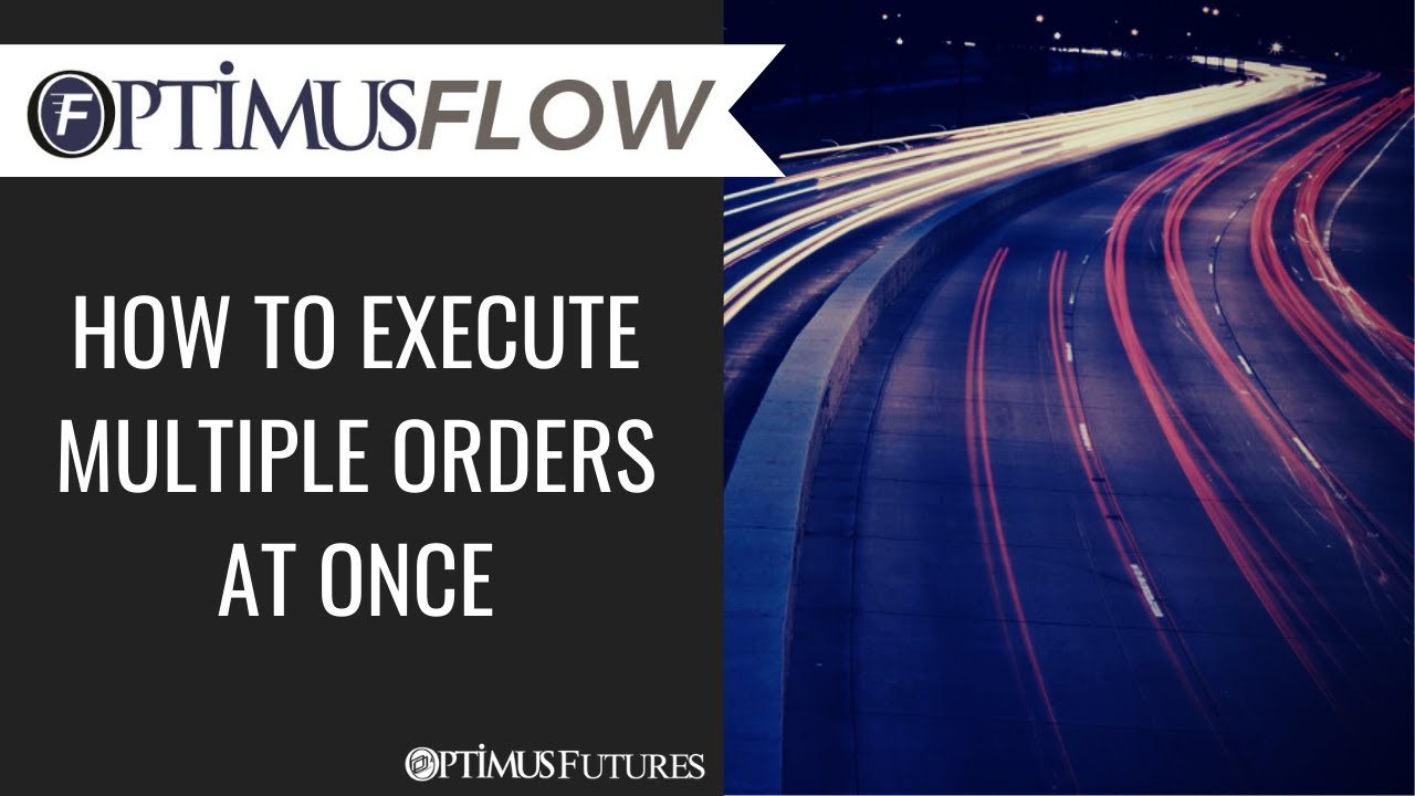 Optimus Flow – How to Execute Multiple Orders at Once