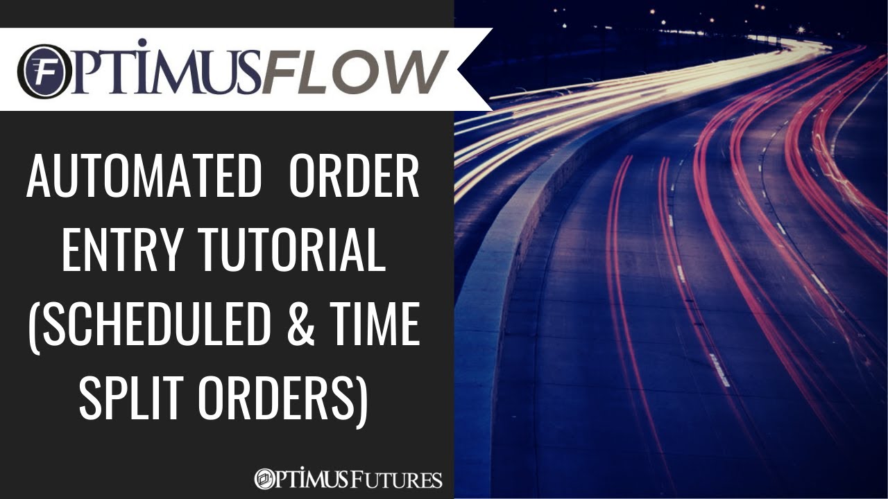 Optimus Flow – Automated Order Entry Tutorial (Scheduled & Time Split)