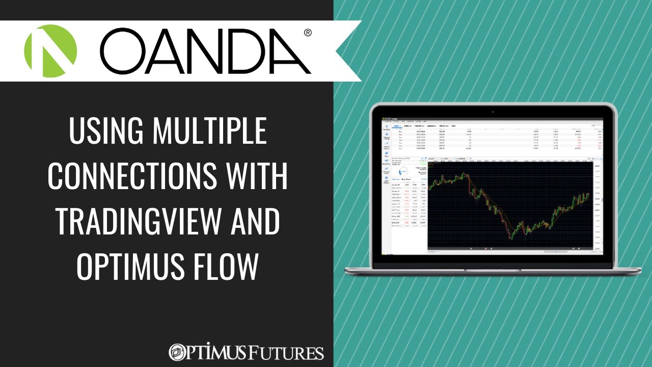 OANDA – Using Multiple Connections with TradingView and Optimus Flow
