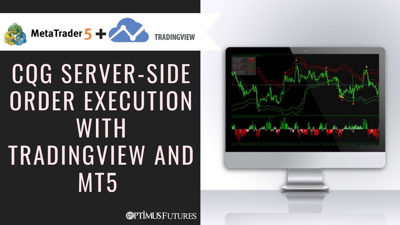 Utilizing CQG Server-Side Order Execution with TradingView and MetaTrader5 (MT5)