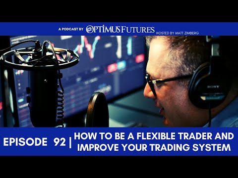 How To Be A Flexible Trader And Improve Your Trading System – Ep 92