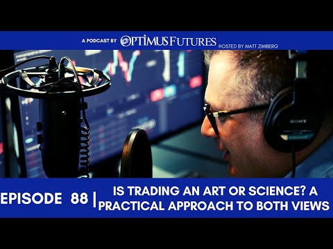 Is Trading an Art or Science? A Practical Approach to Both Views – Ep 88
