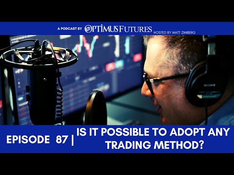 Is it Possible to Adopt any Trading Method? – Ep 87