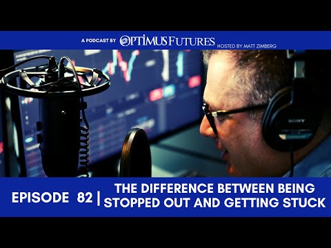 The Difference Between Being Stopped out and Getting Stuck – Ep 82