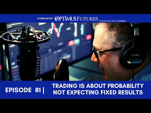 Trading is About Probability NOT Expecting Fixed Results – Ep 81