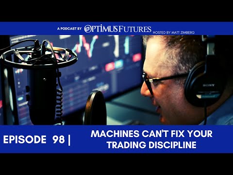 Machines Can’t Fix Your Trading Discipline – Ep 98