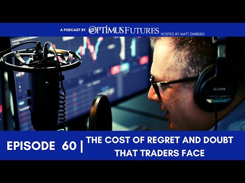 The Cost of Regret and Doubt that Traders Face – Ep 60