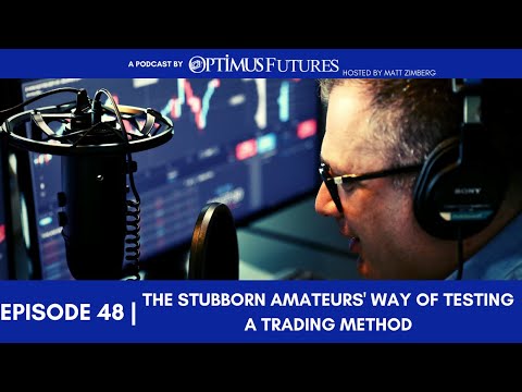 The Stubborn Amateur’s Way of Testing A Trading Method – Ep 48