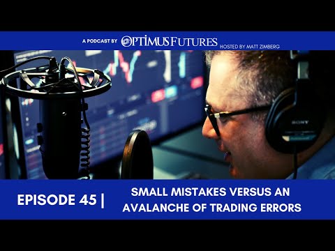 Small Mistakes Versus An Avalanche of Trading Errors – Ep 45
